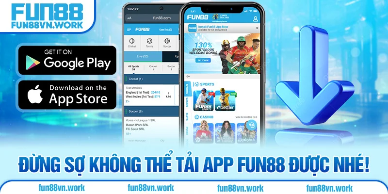 Đừng sợ không thể tải app Fun88 được nhé!