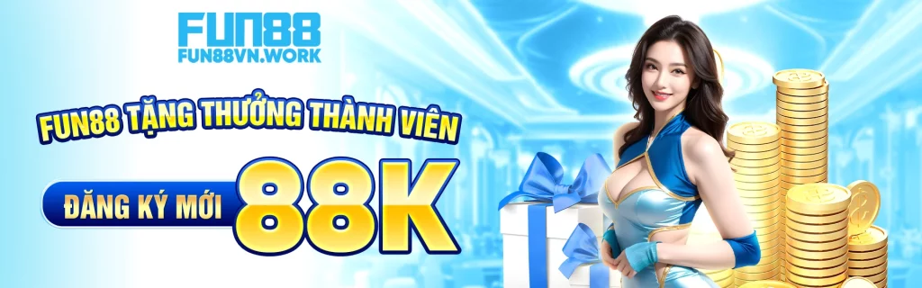 FUN88 tặng thưởng thành viên đăng ký mới 88K