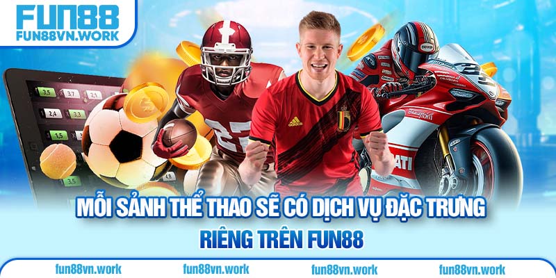 Mỗi sảnh thể thao sẽ có dịch vụ đặc trưng riêng trên Fun88