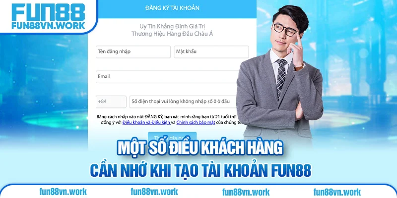 Một số điều khách hàng cần nhớ khi tạo tài khoản Fun88