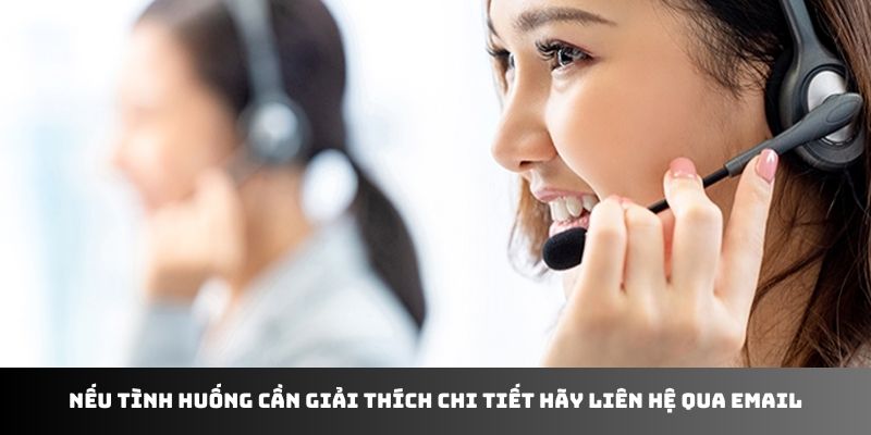 Nếu tình huống cần giải thích chi tiết hãy liên hệ qua email