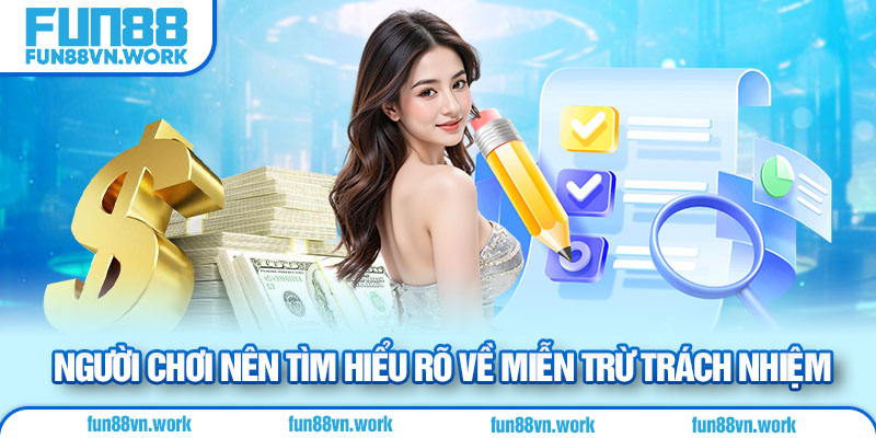 Người chơi nên tìm hiểu rõ về miễn trừ trách nhiệm 